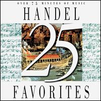 25 Handel Favorites - Anthony Newman (organ); Madeline Tsingopoulos; Mary Ann Hart; New York Trumpet Ensemble; Thomas Paul (bass);...