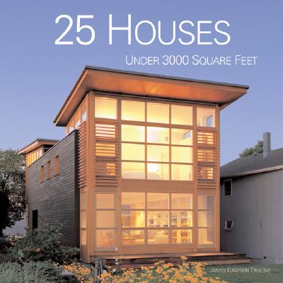 25 Houses Under 3000 Square Feet - Trulove, James Grayson