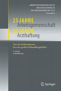 25 Jahre Arbeitsgemeinschaft - 25 Jahre Arzthaftung: Von der Krhentheorie bis zum groben Behandlungsfehler