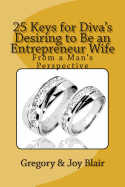 25 Keys for Diva's Desiring to Be an Entrepreneur Wife: From a Man's Perspective
