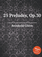 25 Preludes, Op.30: Piano pieces