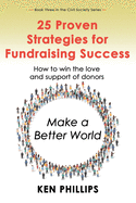 25 Proven Strategies for Fundraising Success: How to win the love and support of donors