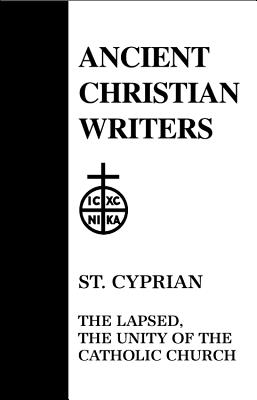 25. St. Cyprian: The Lapsed, The Unity of the Catholic Church - Bvenot, Maurice (Translated with commentary by)