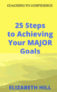 25 Steps to Achieving Your Major Goals