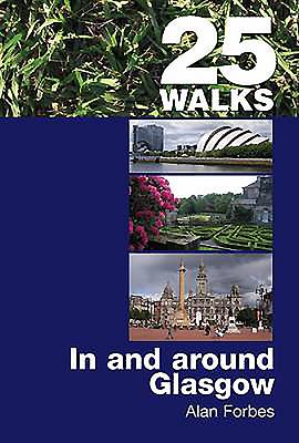 25 Walks: In and Around Glasgow - Forbes, Alan, M.B