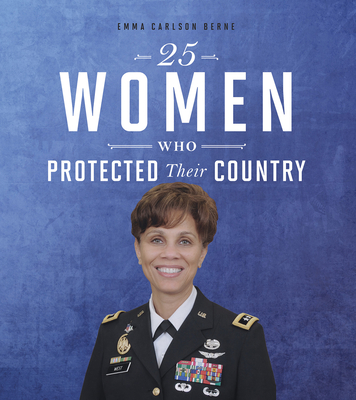 25 Women Who Protected Their Country - Bernay, Emma, and Berne, Emma Carlson