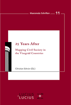 25 Years After: Mapping Civil Society in the Visegrd Countries - Schreier, Christian (Editor)