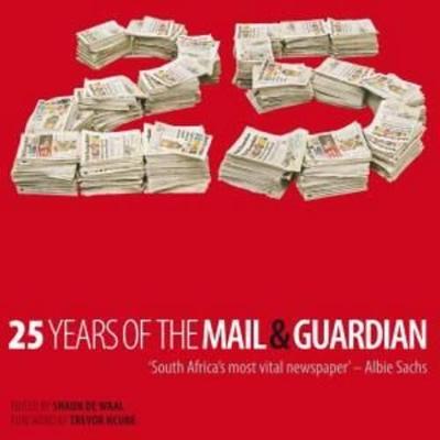 25 Years of the Mail & Guardian - de Waal, Shaun (Editor)