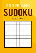 250 Blank Sudoku 9x9 Grids: Challenge Your Sudoku Skills