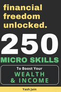 250 Micro Skills: To Boost your Wealth & Income