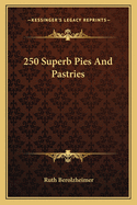 250 Superb Pies And Pastries