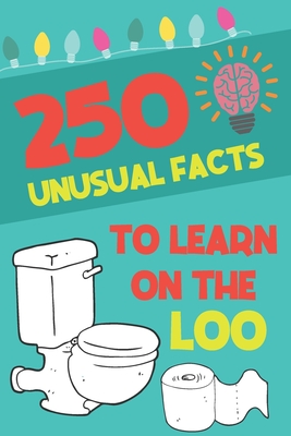 250 Unusual Facts To Learn On The Loo: Funny, Unusual Facts You Never Thought Were True Funny Bathroom Gag Gift Perfect Gift For New Home Owners A5 Paperback - Publications, Langston