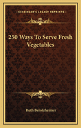 250 ways to serve fresh vegetables