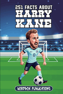 251 Facts About Harry Kane: Facts, Trivia & Quiz For Die-Hard Harry Kane Fans