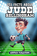 251 Facts About Jude Bellingham: Facts, Trivia & Quiz For Die-Hard Jude Bellingham Fans