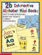 26 Interactive Alphabet Mini-Books: Easy-To-Make Reproducible Books That Promote Literacy