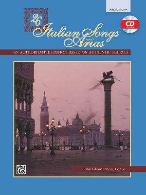 26 Italian Songs and Arias: Medium Low Voice, Book & CD - Paton, John Glenn (Editor)