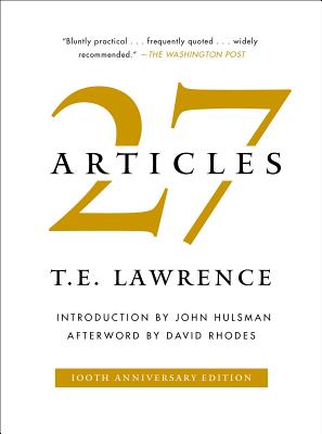 27 Articles - Lawrence, T. E., and Hulsman, John (Introduction by), and Rhodes, David (Afterword by)