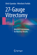 27-Gauge Vitrectomy: Minimal Sclerotomies for Maximal Results