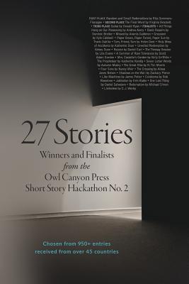 27 Stories: The Winter 2018 Owl Canyon Press Hackathon Contest Winners - Sommers-Flanagan, Rita, and Brackett, Virginia, and Ryan, Donald