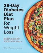 28-Day Diabetic Diet Plan for Weight Loss: Recipes to Control Blood Sugar and Improve Your Health