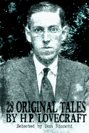 28 Original Stories by H.P. Lovecraft: Selected by Dan Bianchi