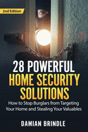 28 Powerful Home Security Solutions: How to Stop Burglars from Targeting Your Home and Stealing Your Valuables