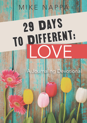 29 Days to Different: Love: A Journaling Devotional - Nappa, Mike