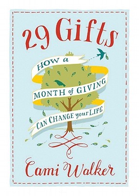 29 Gifts: How a Month of Giving Can Change Your Life - Walker, Cami, and Gilbert, Tavia (Read by)
