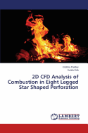 2D Cfd Analysis of Combustion in Eight Legged Star Shaped Perforation