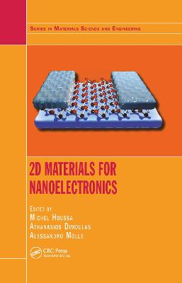 2D Materials for Nanoelectronics - Houssa, Michel (Editor), and Dimoulas, Athanasios (Editor), and Molle, Alessandro (Editor)