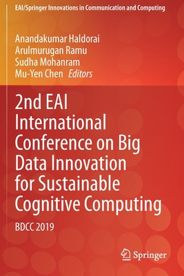 2nd EAI International Conference on Big Data Innovation for Sustainable Cognitive Computing: BDCC 2019 - Haldorai, Anandakumar (Editor), and Ramu, Arulmurugan (Editor), and Mohanram, Sudha (Editor)