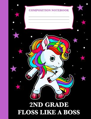 2nd Grade Floss Like a Boss: Composition Book Unicorn, Wide Ruled Notebook for School, 120 Pages, 7.4 X 9.7 - Journals, Kaitlyn Walters