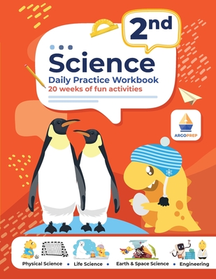 2nd Grade Science: Daily Practice Workbook 20 Weeks of Fun Activities (Physical, Life, Earth and Space Science, Engineering Video Explanations Included - Argoprep