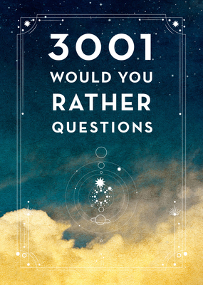 3,001 Would You Rather Questions - Second Edition: Volume 41 - Editors of Chartwell Books