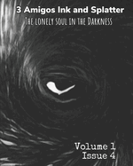 3 Amigos Ink and Splatter: The Lonely Soul in the Darkness: Volume 1, Issue 4