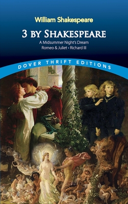 3 by Shakespeare: A Midsummer Night's Dream, Romeo and Juliet and Richard III - Shakespeare, William