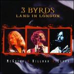 3 Byrds Land in London [UK Version]