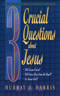 3 Crucial Questions about Jesus - Harris, Murray J, Professor