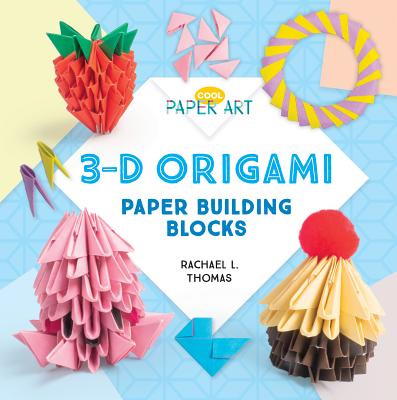 3-D Origami: Paper Building Blocks: Paper Building Blocks - Thomas, Rachael L