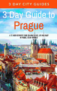 3 Day Guide to Prague: A 72-Hour Definitive Guide on What to See, Eat and Enjoy in Prague, Czech Republic