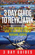 3 Day Guide to Reykjavik: A 72-Hour Definitive Guide on What to See, Eat & Enjoy in Reykjavik, Iceland