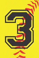 3 Journal: A Softball Jersey Number #3 Three Notebook For Writing And Notes: Great Personalized Gift For All Players, Coaches, And Fans (Yellow Red Black Ball Print)