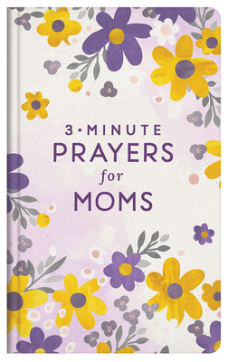 3-Minute Prayers for Moms - Compiled by Barbour Staff, and Higman, Anita, and Leslie, Marian
