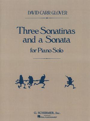 3 Sonatinas and a Sonata: Piano Solo - Carr Glover, David (Composer)