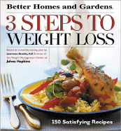 3 Steps to Weight Loss: 150 Satisfying Recipes