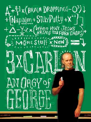 3 X Carlin: An Orgy of George - Carlin, George