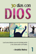 30 Das con Dios: Lecturas diarias que te fortalecern y te acercarn al Padre