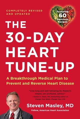 30-Day Heart Tune-Up: A Breakthrough Medical Plan to Prevent and Reverse Heart Disease - Masley, Steven, MD
