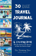 30 Day Travel Journal & Coloring Book: Bring This Journal on Your Adventures and Make Your Memories Bright! the Thinking Tree